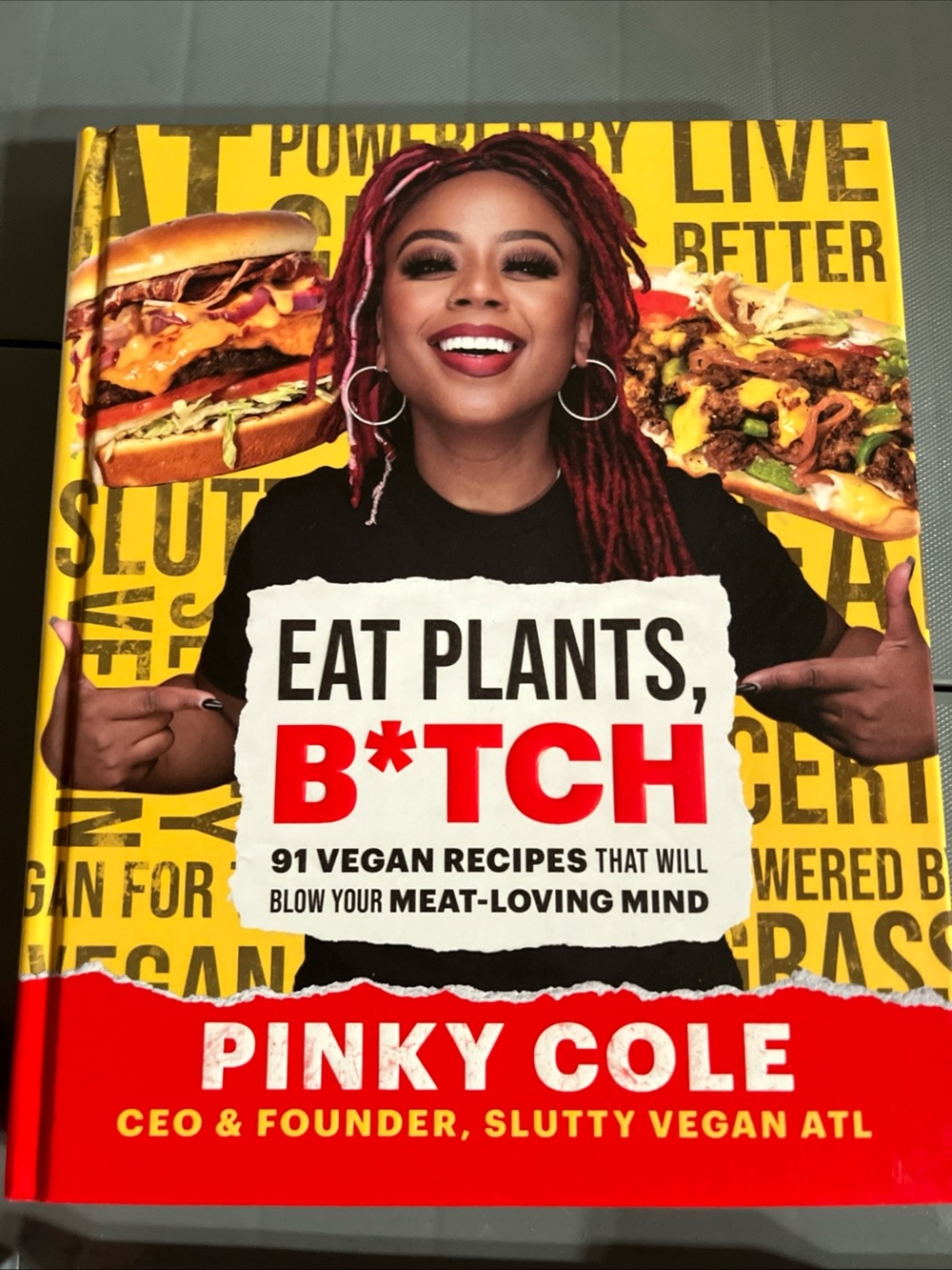 Eat Plants, B*tch - 91 vegan recipes that will blow your meat, loving mind